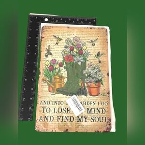 Metal Tin Sign-Into The Garden I Go to Lose My Mind Find My Soul Spring 8"x12"